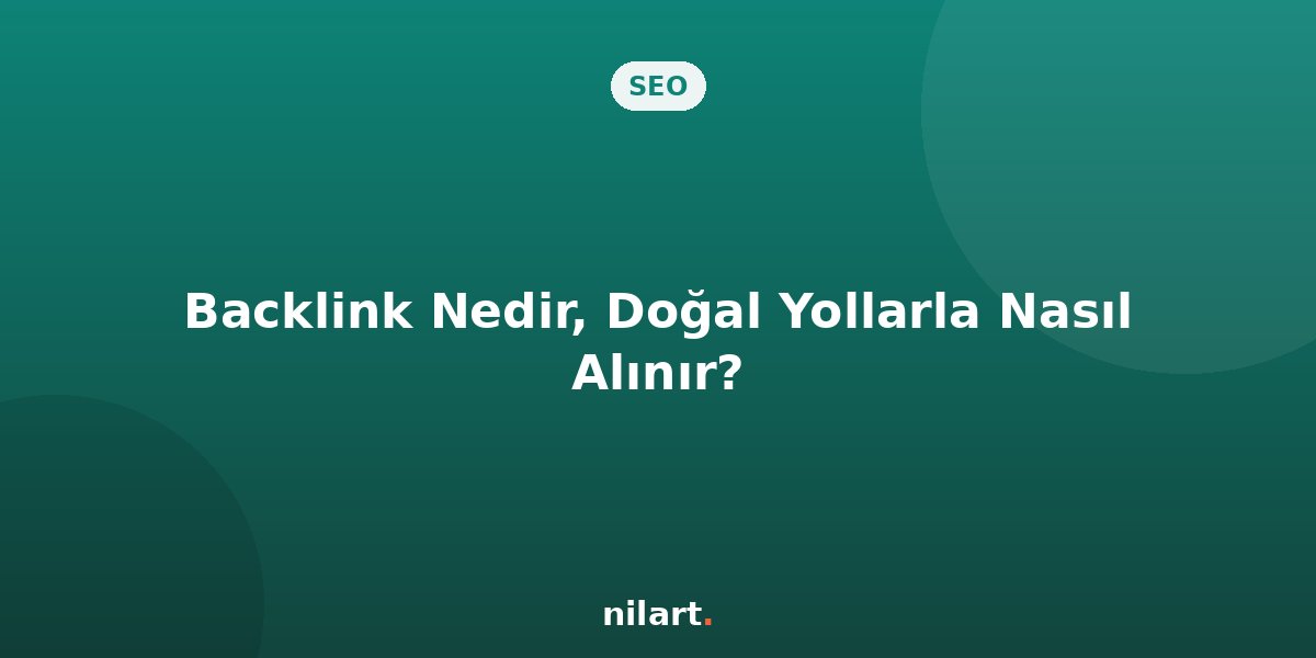 Backlink Nedir, Doğal Yollarla Nasıl Alınır?