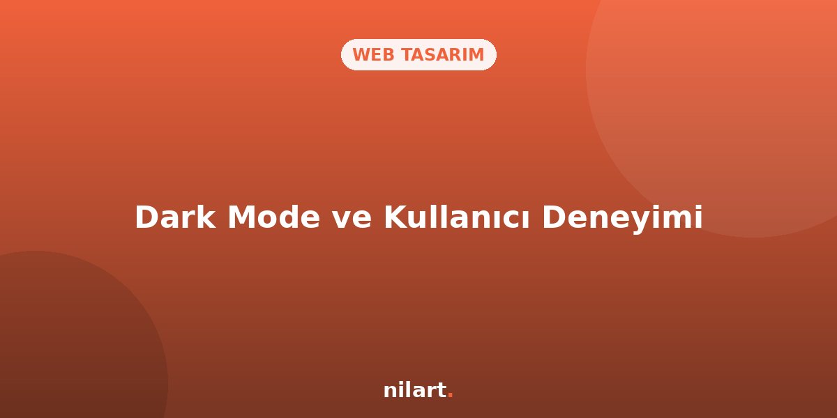Dark Mode (Karanlık Mod) Tasarımının Kullanıcı Deneyimine Etkisi