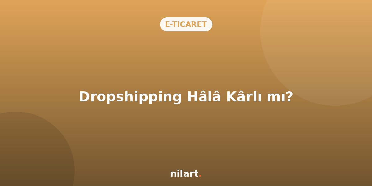 Dropshipping Hâlâ Kârlı Bir İş Modeli mi?