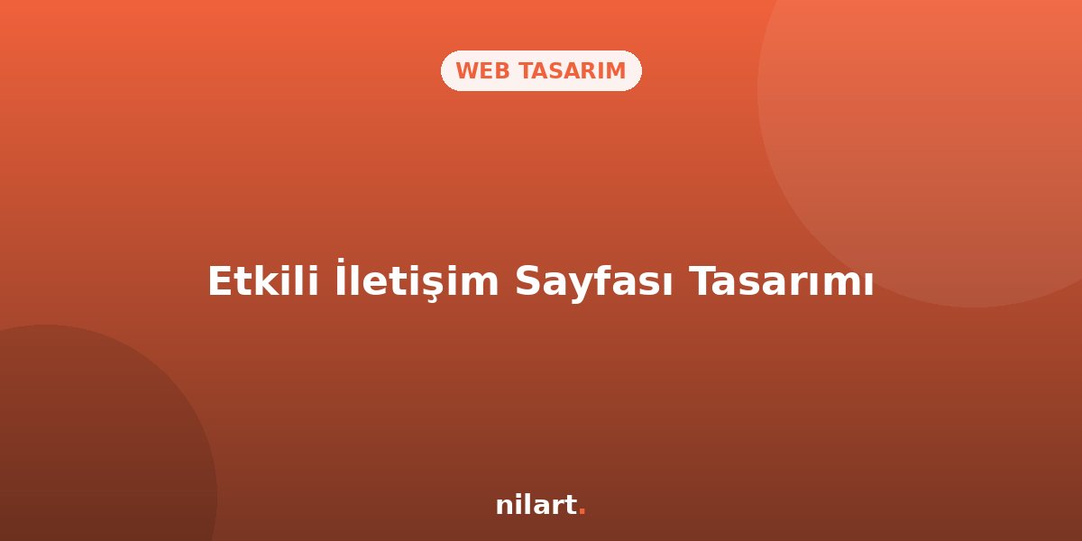 Etkili Bir İletişim Sayfası (Contact Us) Tasarımı Nasıl Olmalı?