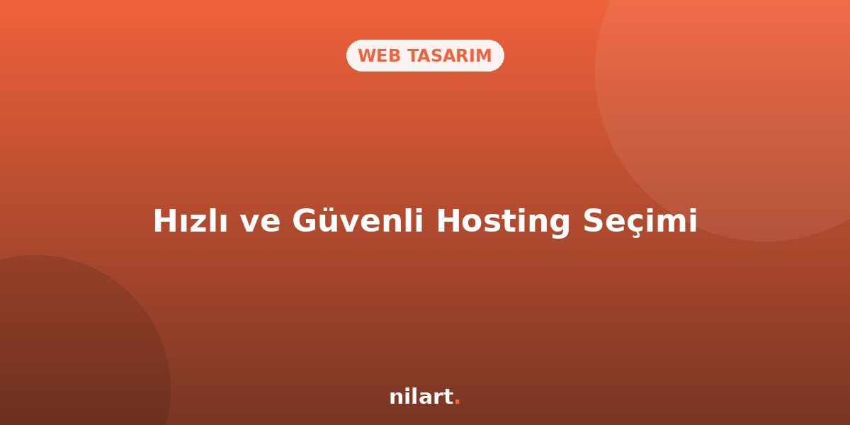 Hızlı ve Güvenli Web Sitesi İçin Hosting Seçimi Nasıl Yapılır?