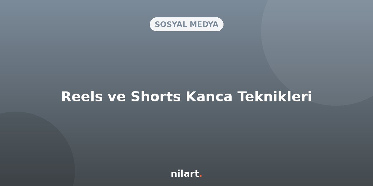 Reels ve Shorts Videolarında Etkileşimi Artıran Kanca (Hook) Teknikleri