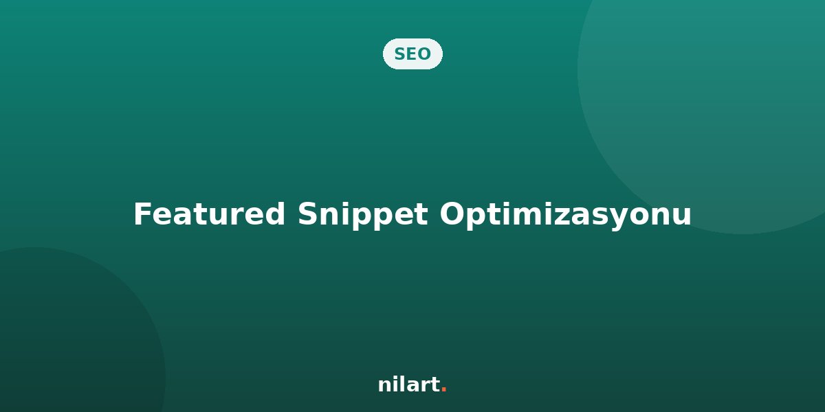 Sıfırıncı Sıra (Featured Snippet) Optimizasyonu Nasıl Yapılır?